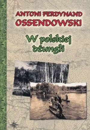 W polskiej dżungli BR - Antoni Ferdynand Ossendowski