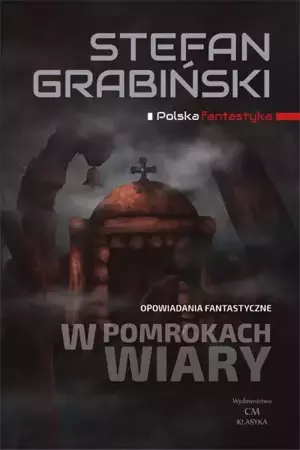 W pomrokach wiary. Opowiadania fantastyczne - Stefan Grabiński