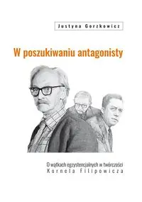 W poszukiwaniu antagonisty - Justyna Gorzkowicz