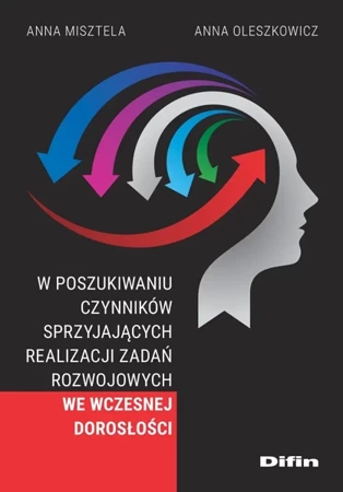 W poszukiwaniu czynników sprzyjających realizacji zadań rozwojowych we wczesnej dorosłości - Anna Misztela