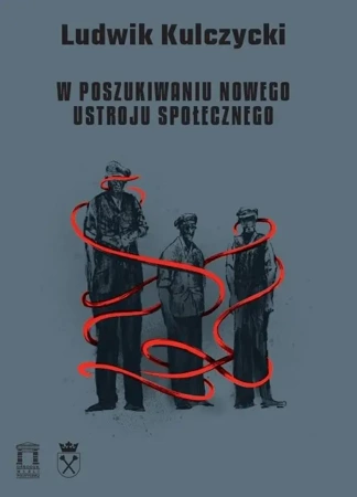 W poszukiwaniu nowego ustroju społecznego - Ludwik Kulczycki