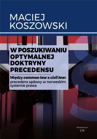 W poszukiwaniu optymalnej doktryny precedensu - Maciej Koszowski