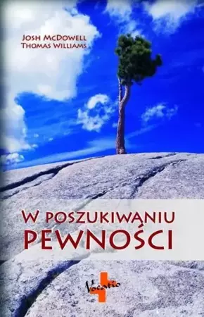 W poszukiwaniu pewności - Josh McDowell, Thomas Williams