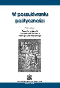 W poszukiwaniu polityczności - PRACA ZBIOROWA