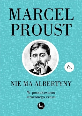 W poszukiwaniu straconego czasu T.6 Nie ma.. - Marcel Proust