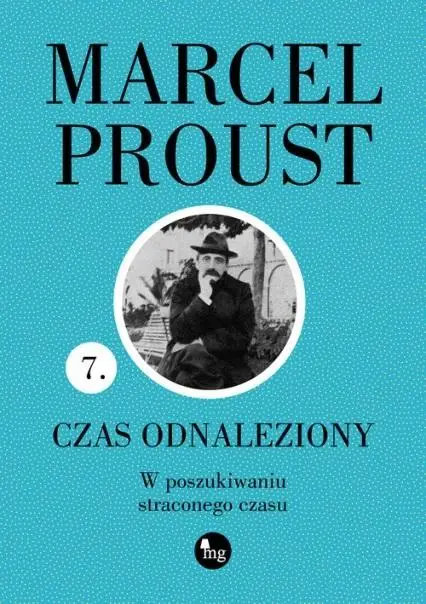 W poszukiwaniu straconego czasu T.7 Czas odnalezio - Marcel Proust