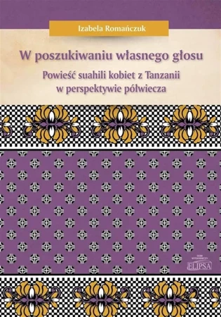 W poszukiwaniu własnego głosu. Powieść suahili... - Izabela Romańczuk