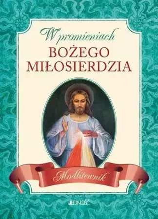 W promieniach Bożego miłosierdzia. Modlitewnik - Hubert Wołącewicz (oprac.)