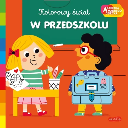 W przedszkolu. Akademia mądrego dziecka. Kolorowy świat - Marion Piffaretti