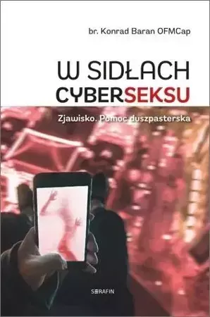 W sidłach cyberseksu - br. Konrad Baran OFMCap