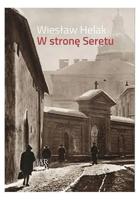 W stronę Seretu - Wiesław Helak