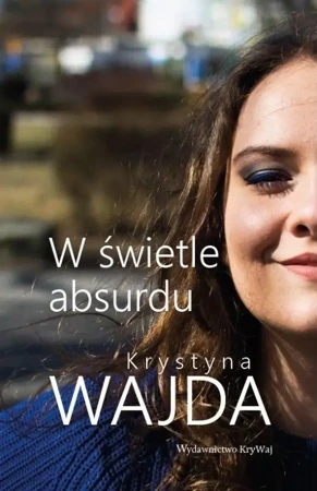 W świetle absurdu - Krystyna Wajda