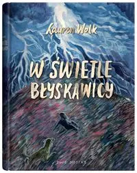 W świetle błyskawicy - Lauren Wolk