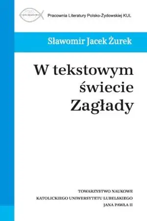 W tekstowym świecie Zagłady - Sławomir Żurek