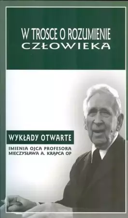 W trosce o rozumienie człowieka - red. A. Maryniarczyk, T. Duma, K. Stępień