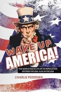 WAKE UP AMERICA! - Charlie Pedersen