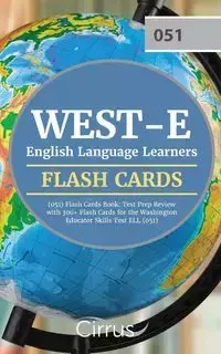 WEST-E English Language Learners (051) Flash Cards Book - Cirrus Teacher Certification Exam Team