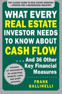 WHAT EVERY REAL ESTATE INVESTOR NEEDS KN - GALLINELLI