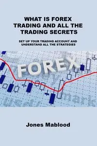 WHAT IS FOREX TRADING AND ALL THE TRADING SECRETS - May Regent