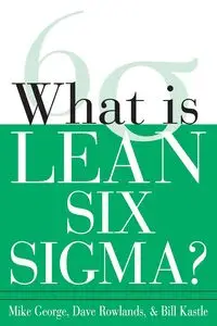 WHAT IS LEAN SIX SIGMA? - GEORGE