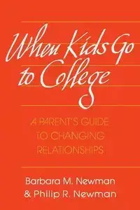 WHEN KIDS GO TO COLLEGE - NEWMAN & BARBARA NEWMAN & PHILIP R.