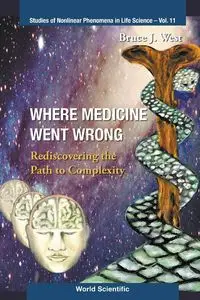 WHERE MEDICINE WENT WRONG          (V11) - BRUCE J WEST