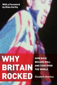 WHY BRITAIN ROCKED - Elizabeth Sharkey