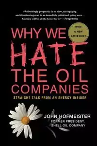 WHY WE HATE THE OIL COMPANIES - JOHN HOFMEISTER