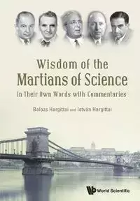 WISDOM OF THE MARTIANS OF SCIENCE - BALAZS HARGITTAI & ISTVAN HARGITTAI