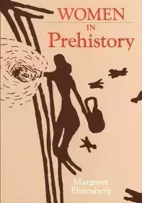 WOMEN IN PREHISTORY - Margaret Ehrenberg