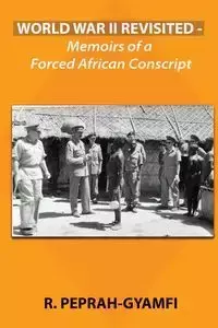 WORLD WAR II REVISITED - Robert Peprah-Gyamfi