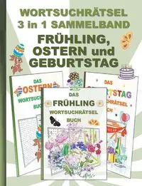 WORTSUCHRÄTSEL 3 in 1 SAMMELBAND FRÜHLING, OSTERN und GEBURTSTAG - Brian Gagg