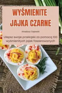 WYŚMIENITE JAJKA CZARNE - Arkadiusz Gajewski