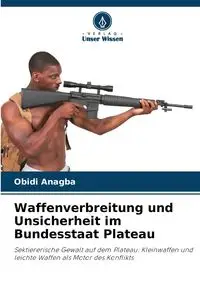 Waffenverbreitung und Unsicherheit im Bundesstaat Plateau - Anagba Obidi