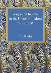 Wages and Income in the United Kingdom since 1860 - Bowley A. L