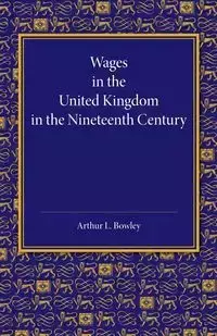 Wages in the United Kingdom in the Nineteenth Century - Arthur L. Bowley