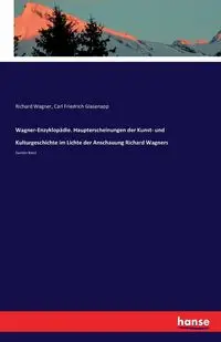 Wagner-Enzyklopädie. Haupterscheinungen der Kunst- und Kulturgeschichte im Lichte der Anschauung Richard Wagners - Richard Wagner