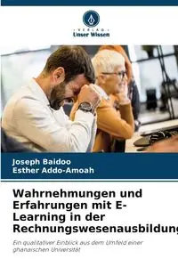 Wahrnehmungen und Erfahrungen mit E-Learning in der Rechnungswesenausbildung - Joseph Baidoo