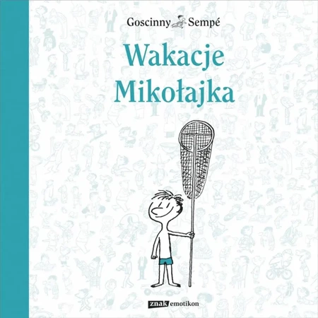 Wakacje Mikołajka - Rene Goscinny, Jean-Jacques Semp, Barbara Grzegor