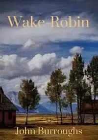 Wake-Robin - John Burroughs