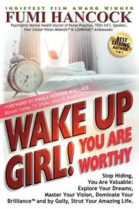 Wake Up Girl, YOU ARE WORTHY - Hancock Fumi