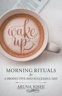 Wake Up - Morning Rituals - JOSHI ARUNA