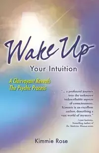 Wake Up Your Intuition - Rose Kimmie