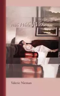 Wake Wake Wake - Valerie Nieman