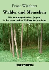 Wälder und Menschen - Wiechert Ernst