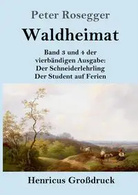 Waldheimat (Großdruck) - Peter Rosegger