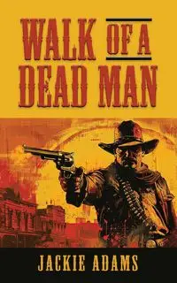 Walk of a Dead Man - Jackie Adams