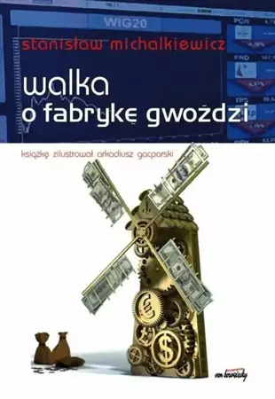 Walka o fabrykę gwoździ - Stanisław Michalkiewicz