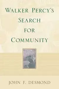 Walker Percy's Search for Community - F. Desmond John