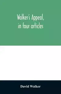 Walker's appeal, in four articles, - Walker David